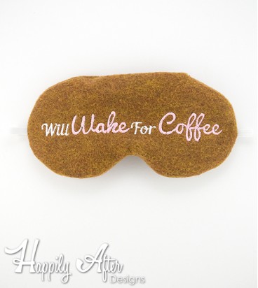 Wake for Coffee Sleep Mask ITH Embroidery Design