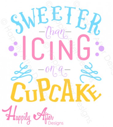 Sweeter Than Icing SVG Cutting File 